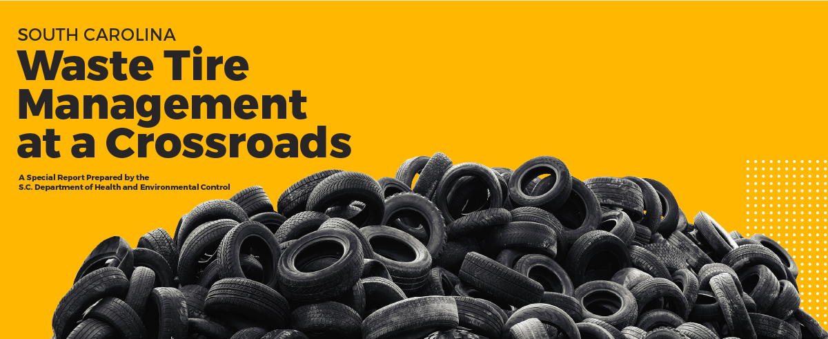 Bright yellow background with tire pile in foreground. Text in top left says: South Carolina Waste Tire Management at a Crossroads: A special report prepared by the S.C. Department of Health and Environmental Control