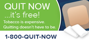 Quit Now ...it's free! Tobacco is expensive. Quitting doesn't have to be. 1-800-QUIT-NOW